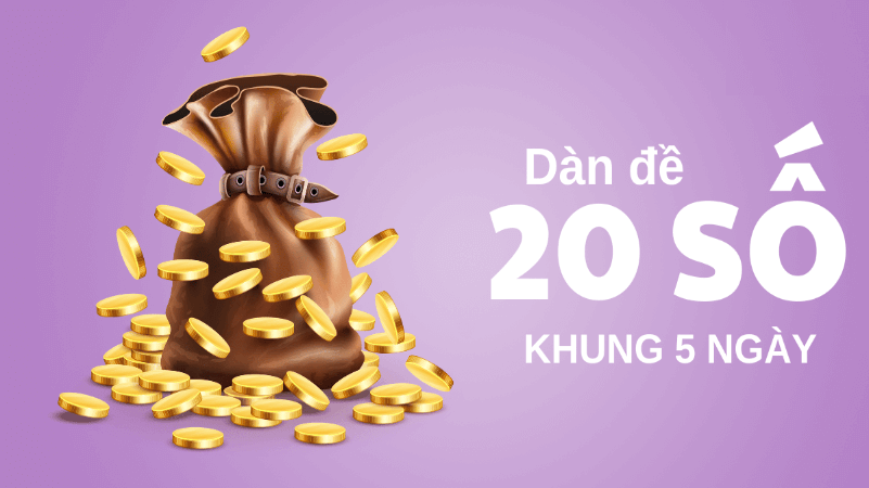 dàn đề 20 số khung 5 ngày