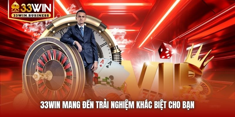 33win mang đến trải nghiệm khác biệt cho bạn